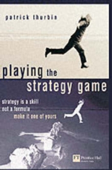 Playing the Strategy Game : strategy is a skill not a formula; make it one of yours, Paperback Book Playing the Strategy Game : strategy is a skill not a formula; make it one of yours, Paperback Book