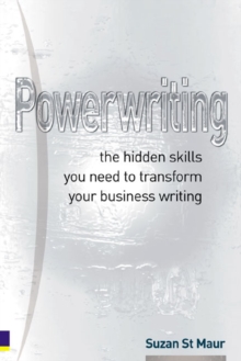 Powerwriting : The Hidden Skills You Need to Transform Your Business Writing, Paperback Book Powerwriting : The Hidden Skills You Need to Transform Your Business Writing, Paperback Book