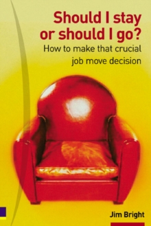 Should I Stay or Should I Go? : How to Make That Crucial Job Move Decision, Paperback Book Should I Stay or Should I Go? : How to Make That Crucial Job Move Decision, Paperback Book