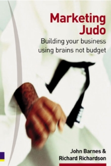 Marketing Judo : Building Your Business Using Brains Not Budget, Paperback Book Marketing Judo : Building Your Business Using Brains Not Budget, Paperback Book