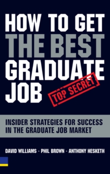 How to Get the Best Graduate Job : Secret Insider Strategies for Success in the Graduate Job Market, Paperback Book How to Get the Best Graduate Job : Secret Insider Strategies for Success in the Graduate Job Market, Paperback Book