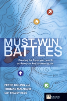Must-Win Battles : Creating the Focus You Need to Achieve Your Key Business Goals, Hardback Book Must-Win Battles : Creating the Focus You Need to Achieve Your Key Business Goals, Hardback Book