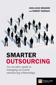 Smarter Outsourcing : An executive guide to understanding, planning and exploiting successful outsourcing relationships, Paperback Book Smarter Outsourcing : An executive guide to understanding, planning and exploiting successful outsourcing relationships, Paperback Book