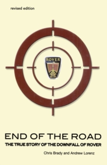 End of the Road : the true story of the downfall of Rover, Paperback Book End of the Road : the true story of the downfall of Rover, Paperback Book