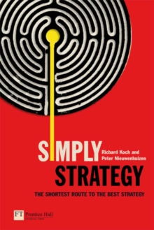 Simply Strategy : The shortest route to the best strategy, Paperback / softback Book Simply Strategy : The shortest route to the best strategy, Paperback / softback Book