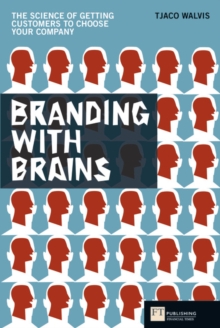 Branding with Brains : The science of getting customers to choose your company