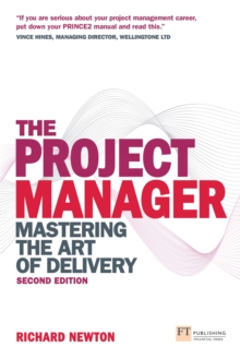 Project Manager, The : Mastering The Art Of Delivery