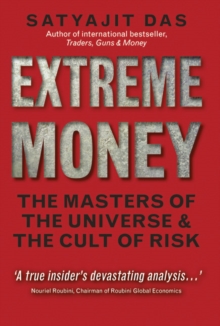 Extreme Money : The Masters of the Universe and the Cult of Risk