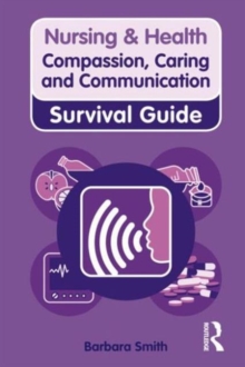Compassion, Caring and Communication: (Nursing and Health Survival Guides) Paperback |  barbara smith Book