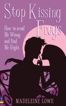Stop Kissing Frogs : How to Avoid Mr Wrong and Find Mr Right, Paperback Book Stop Kissing Frogs : How to Avoid Mr Wrong and Find Mr Right, Paperback Book