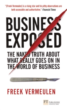 Business Exposed : The naked truth about what really goes on in the world of business