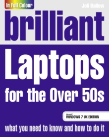 Brilliant Laptops for the Over 50s Windows 7 Edition, Paperback Book Brilliant Laptops for the Over 50s Windows 7 Edition, Paperback Book