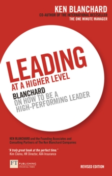 Leading at a Higher Level : Blanchard on how to be a high performing leader