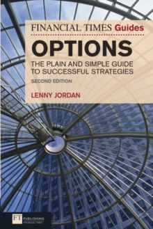 Financial Times Guide to Options, The : The Plain and Simple Guide to Successful Strategies