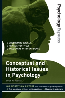 Psychology Express: Conceptual and Historical Issues in Psychology : (Undergraduate Revision Guide)