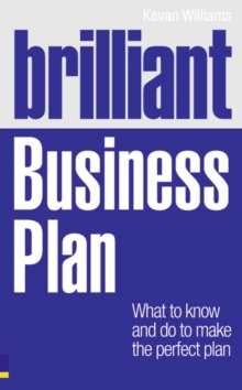 Brilliant Business Plan : What to Know and Do to Make the Perfect Plan, Paperback Book Brilliant Business Plan : What to Know and Do to Make the Perfect Plan, Paperback Book