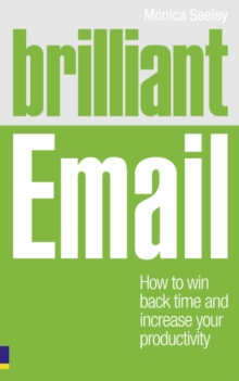 Brilliant Email : How to Win Back Time and Increase Your Productivity, Paperback Book Brilliant Email : How to Win Back Time and Increase Your Productivity, Paperback Book