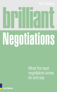 Brilliant Negotiations : What the Best Negotiators Know, Do and Say, Paperback Book Brilliant Negotiations : What the Best Negotiators Know, Do and Say, Paperback Book