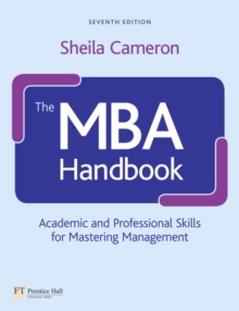 The MBA Handbook : Academic and Professional Skills for Mastering Management, Paperback / softback Book The MBA Handbook : Academic and Professional Skills for Mastering Management, Paperback / softback Book
