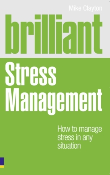 Brilliant Stress Management : How to manage stress in any situation