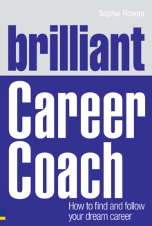 Brilliant Career Coach : How to find and follow your dream career