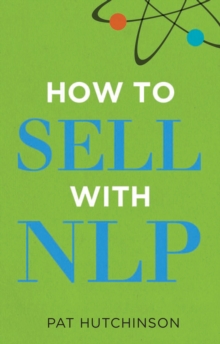 How to Sell with NLP : The Powerful Way to Guarantee Your Sales Success