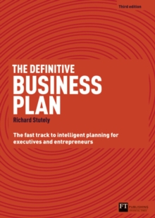 Definitive Business Plan, The : The Fast Track to Intelligent Planning for Executives and Entrepreneurs