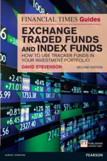 Financial Times Guide to Exchange Traded Funds and Index Funds, The : How To Use Tracker Funds In Your Investment Portfolio