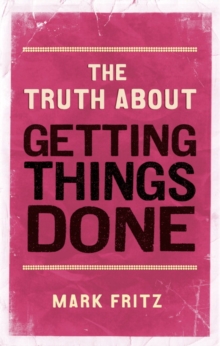 The Truth About Getting Things Done (New), Paperback Book The Truth About Getting Things Done (New), Paperback Book