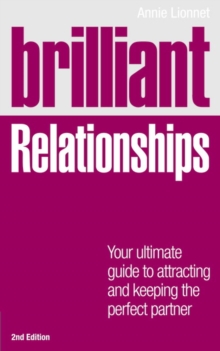 Brilliant Relationships 2e : Your ultimate guide to attracting and keeping the perfect partner, Paperback Book Brilliant Relationships 2e : Your ultimate guide to attracting and keeping the perfect partner, Paperback Book