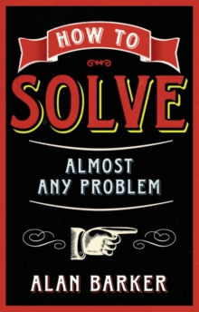 How to Solve Almost Any Problem