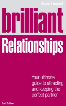 Brilliant Relationships : Your ultimate guide to attracting and keeping the perfect partner