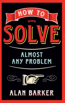 How to Solve Almost Any Problem