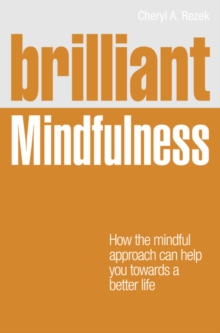 Brilliant Mindfulness : How the mindful approach can help you towards a better life, Mixed media product Book Brilliant Mindfulness : How the mindful approach can help you towards a better life, Mixed media product Book