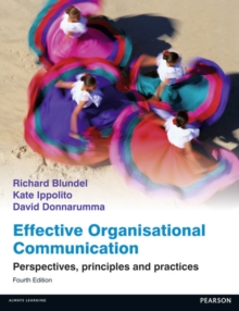 Effective Organisational Communication : Perspectives, principles and practices