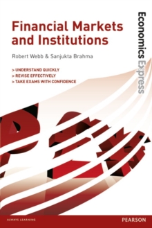 Economics Express: Financial Markets and Institutions, Paperback / softback Book Economics Express: Financial Markets and Institutions, Paperback / softback Book