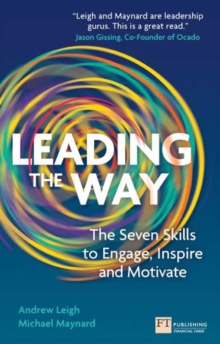 Leading the Way : The Seven Skills To Engage, Inspire And Motivate