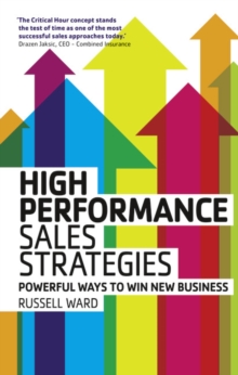 High Performance Sales Strategies : Powerful ways to win new business