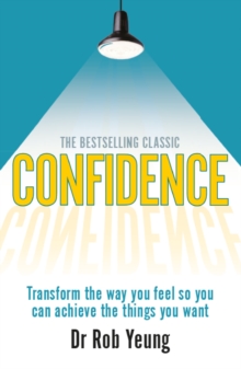 Job Interviews with Confidence : Transform the way you feel so you can achieve the things you want