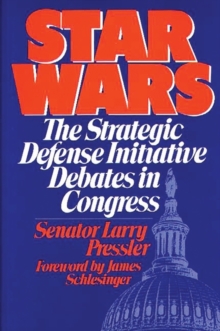 Star Wars : The Strategic Defense Initiative Debates in Congress, Hardback Book Star Wars : The Strategic Defense Initiative Debates in Congress, Hardback Book