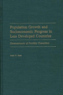 Population Growth and Socioeconomic Progress in Less Developed Countries : Determinants of Fertility Transition, Hardback Book Population Growth and Socioeconomic Progress in Less Developed Countries : Determinants of Fertility Transition, Hardback Book