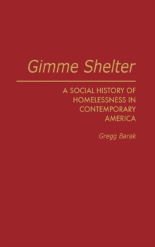 Gimme Shelter : A Social History of Homelessness in Contemporary America, Hardback Book Gimme Shelter : A Social History of Homelessness in Contemporary America, Hardback Book