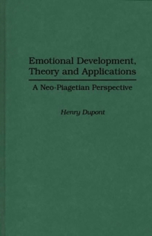 Emotional Development, Theory and Applications : A Neo-Piagetian Perspective, Hardback Book Emotional Development, Theory and Applications : A Neo-Piagetian Perspective, Hardback Book