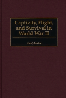 Captivity, Flight, and Survival in World War II, Hardback Book Captivity, Flight, and Survival in World War II, Hardback Book