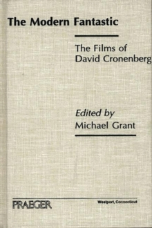 The Modern Fantastic : The Films of David Cronenberg