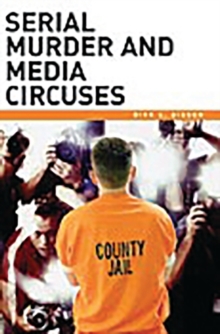 Serial Murder and Media Circuses, Hardback Book Serial Murder and Media Circuses, Hardback Book