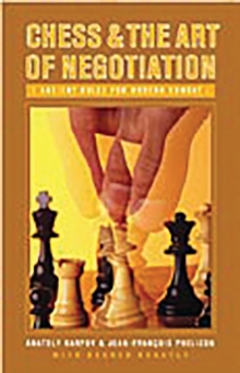 Chess and the Art of Negotiation : Ancient Rules for Modern Combat, Hardback Book Chess and the Art of Negotiation : Ancient Rules for Modern Combat, Hardback Book