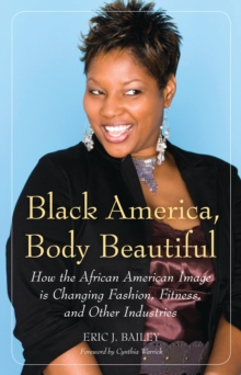 Black America, Body Beautiful : How the African American Image is Changing Fashion, Fitness, and Other Industries