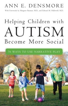 Helping Children with Autism Become More Social : 76 Ways to Use Narrative Play