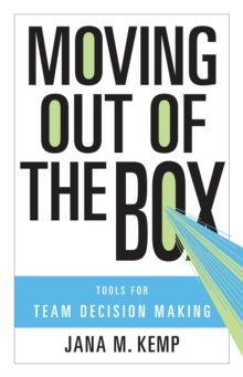 Moving Out of the Box : Tools for Team Decision Making